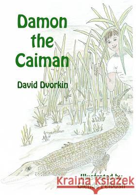 Damon the Caiman David Dvorkin 9781468195668 Createspace