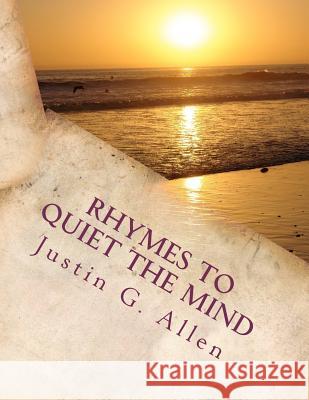 Rhymes To Quiet The Mind Allen, Justin G. 9781468196436 Createspace