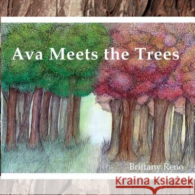 Ava Meets the Trees Brittany Reno Brittany Reno 9781468197464 Createspace