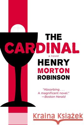 The Cardinal: A Novel Henry Morton Robinson 9781468303353