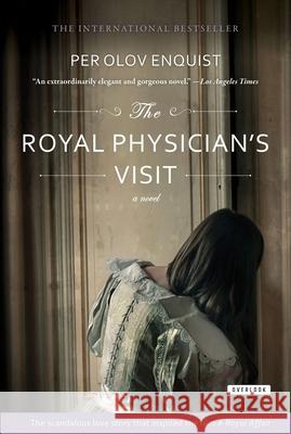 The Royal Physician's Visit Per Olov Enquist 9781468303391 Overlook Press