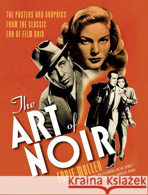 The Art of Noir: The Posters and Graphics from the Classic Era of Film Noir Eddie Muller 9781468307351 Overlook Press