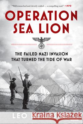 Operation Sea Lion: The Failed Nazi Invasion That Turned the Tide of War Leo McKinstry 9781468312560