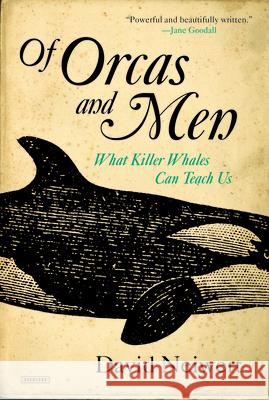 Of Orcas and Men: What Killer Whales Can Teach Us David Neiwert 9781468313024 Overlook Press