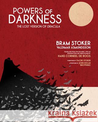 Powers of Darkness: The Lost Version of Dracula Bram Stoker Valdimar Asmundsson Hans De Roos 9781468313369 Overlook Press