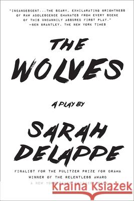 The Wolves: A Play: Off-Broadway Edition Sarah Delappe 9781468315714 Overlook Press