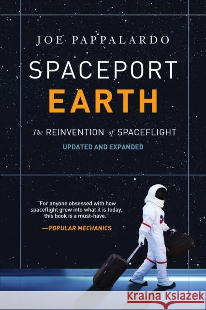 Spaceport Earth: The Reinvention of Spaceflight Joe Pappalardo 9781468316926 Overlook Press