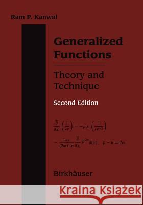 Generalized Functions Theory and Technique: Theory and Technique Ram P. Kanwal 9781468400373 Birkh User