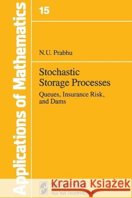 Stochastic Storage Processes: Queues, Insurance Risk and Dams Narahari U Prabhu   9781468401158