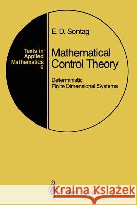 Mathematical Control Theory: Deterministic Finite Dimensional Systems Sontag, Eduardo D. 9781468403763 Springer