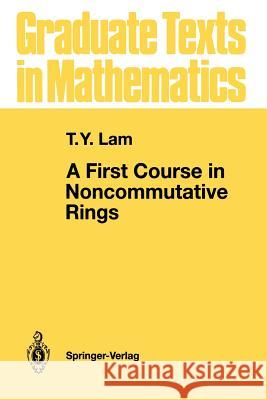 A First Course in Noncommutative Rings T. Y. Lam 9781468404081 Springer