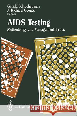 AIDS Testing: Methodology and Management Issues Schochetman, Gerald 9781468405163 Springer