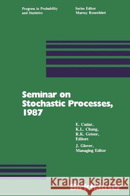 Seminar on Stochastic Processes, 1987 Cinlar                                   Getoor                                   Chung 9781468405521