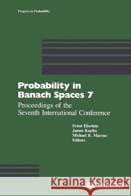 Probability in Banach Spaces 7: Proceedings of the Seventh International Conference Eberlein 9781468405613 Birkhauser