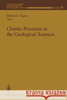 Chaotic Processes in the Geological Sciences David A. Yuen 9781468406450 Springer