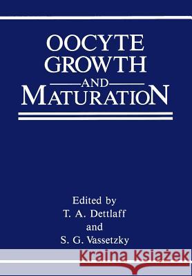 Oocyte Growth and Maturation T. a. Dettlaff Sergei G Sergei G. Vassetzky 9781468406849 Springer