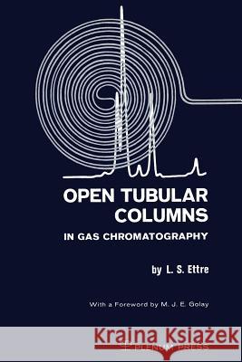 Open Tubular Columns in Gas Chromatography Leslie S Leslie S. Ettre 9781468406900