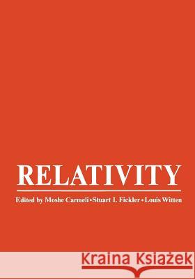 Relativity: Proceedings of the Relativity Conference in the Midwest, Held at Cincinnati, Ohio, June 2-6, 1969 Carmeli, M. 9781468407235