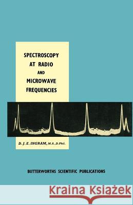 Spectroscopy at Radio and Microwave Frequencies D. J D. J. Ingram 9781468407358 Springer