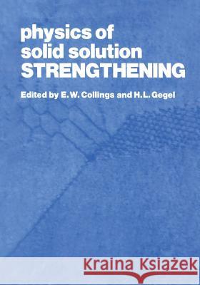 Physics of Solid Solution Strengthening E. Collings 9781468407594