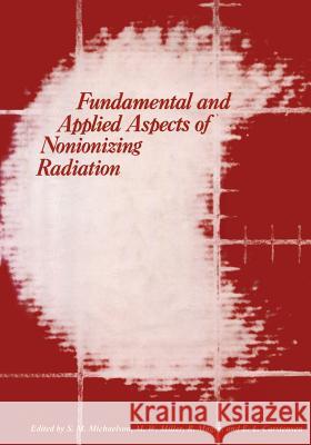 Fundamental and Applied Aspects of Nonionizing Radiation Solomon Michaelson 9781468407624 Springer