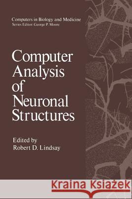 Computer Analysis of Neuronal Structures Robert Lindsay 9781468407686 Springer