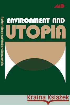 Environment and Utopia: A Synthesis Brownstein, Robert 9781468407778