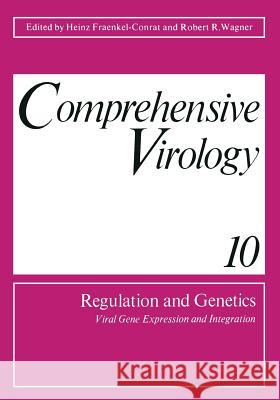Comprehensive Virology 10: Regulation and Genetics Viral Gene Expression and Integration Fraenkel-Conrat, H. 9781468408348 Springer