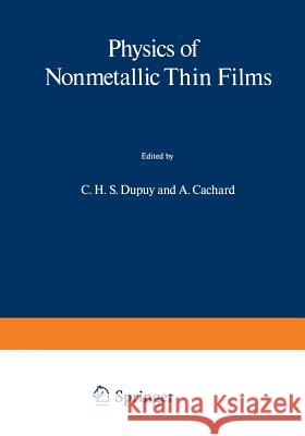 Physics of Nonmetallic Thin Films C. H A. Cachard 9781468408492 Springer