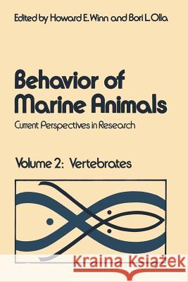 Behavior of Marine Animals: Current Perspectives in Research Volume 2: Vertebrates Winn, Howard E. 9781468409123 Springer