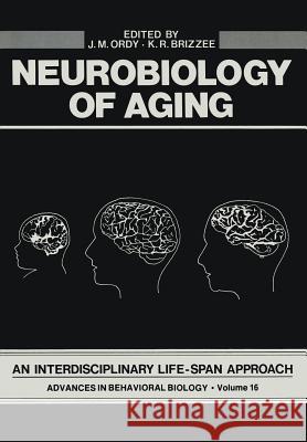 Neurobiology of Aging: An Interdisciplinary Life-Span Approach Ordy, J. 9781468409277 Springer