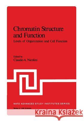 Chromatin Structure and Function: Levels of Organization and Cell Function Part B Nicolini, Claudio 9781468409789 Springer
