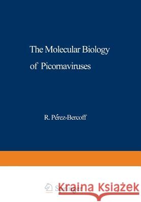 The Molecular Biology of Picornaviruses R. Perez-Bercoff 9781468410020 Springer