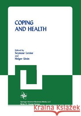 Coping and Health Seymour Levine Holger Ursin 9781468410440 Springer