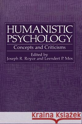 Humanistic Psychology: Concepts and Criticisms Royce, Joseph 9781468410730 Springer