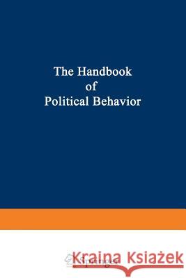 The Handbook of Political Behavior: Volume 1 Long, Samuel 9781468410761 Springer