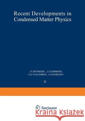 Recent Developments in Condensed Matter Physics: Volume 4 - Low-Dimensional Systems, Phase Changes, and Experimental Techniques Devreese, J. T. 9781468410884 Springer