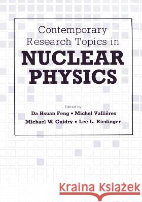 Contemporary Research Topics in Nuclear Physics Da-Hsuan Feng 9781468411362 Springer