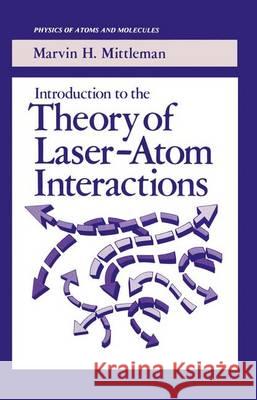 Introduction to the Theory of Laser-Atom Interactions Marvin H. Mittleman 9781468411454 Springer