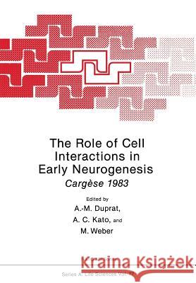 The Role of Cell Interactions in Early Neurogenesis: Cargèse 1983 Duprat, Anne M. 9781468412055 Springer