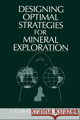 Designing Optimal Strategies for Mineral Exploration J. G. D T. K. Wignall 9781468412321 Springer