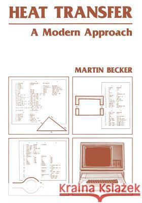 Heat Transfer: A Modern Approach Becker, M. 9781468412581 Springer