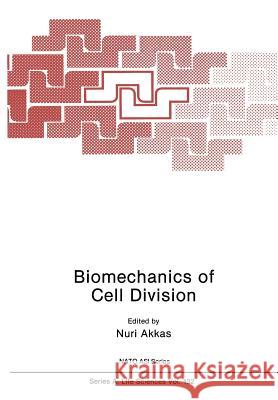 Biomechanics of Cell Division Nuri Akkas 9781468412734 Springer