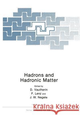 Hadrons and Hadronic Matter Dominique Vautherin F. Lenz J. W. Negele 9781468413380 Springer