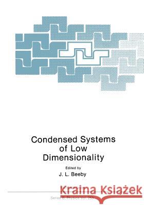 Condensed Systems of Low Dimensionality J. L. Beeby P. K. Bhattacharya P. Ch Gravelle 9781468413502 Springer