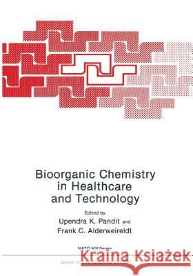 Bioorganic Chemistry in Healthcare and Technology Upendra K Frank C Upendra K. Pandit 9781468413564 Springer