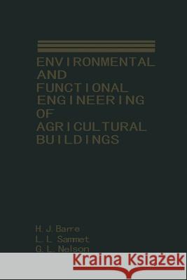 Environmental and Functional Engineering of Agricultural Buildings H. Barre 9781468414455 Springer