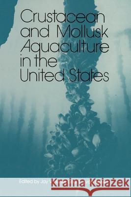 Crustacean and Mollusk Aquaculture in the United States J. V. Huner 9781468415056