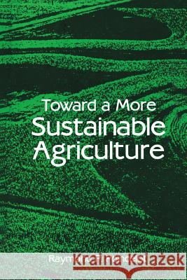 Toward a More Sustainable Agriculture Raymond P Raymond P. Poincelot 9781468415087