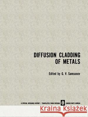 Diffusion Cladding of Metals G. V G. V. Samsonov 9781468415650 Springer